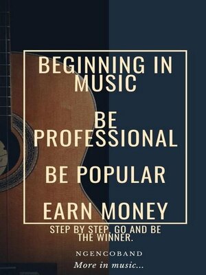 cover image of Beginning In Music--Be Professional, Be Popular, Earn Money